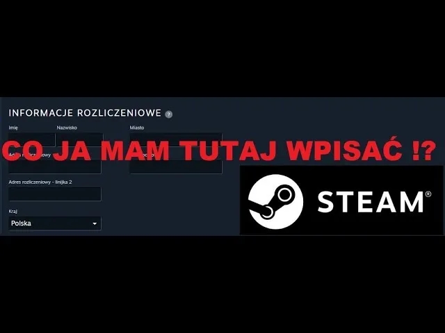 Jak poprawnie wpisać adres rozliczeniowy w Steam, aby uniknąć problemów